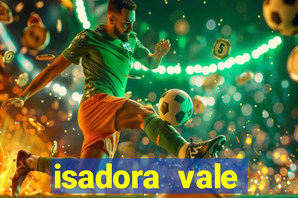 isadora vale reclame aqui